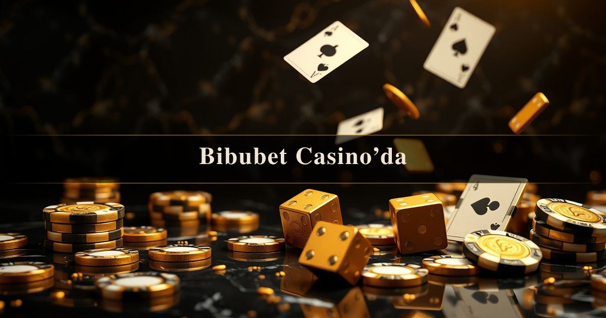Bibubet Casino’da